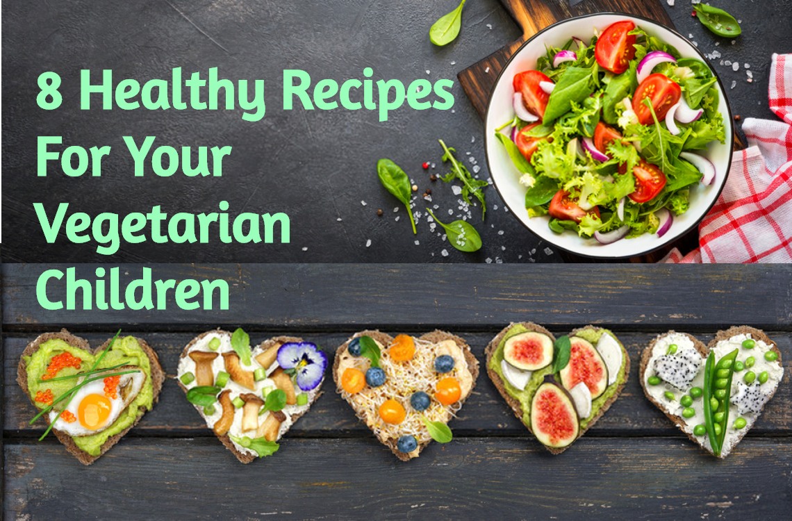 Healthy Meal Plans with 8 Simple Recipes For Your Vegetarian Children
