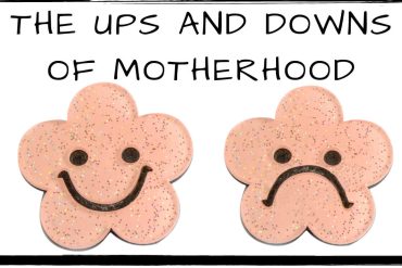 The ups and downs of motherhood